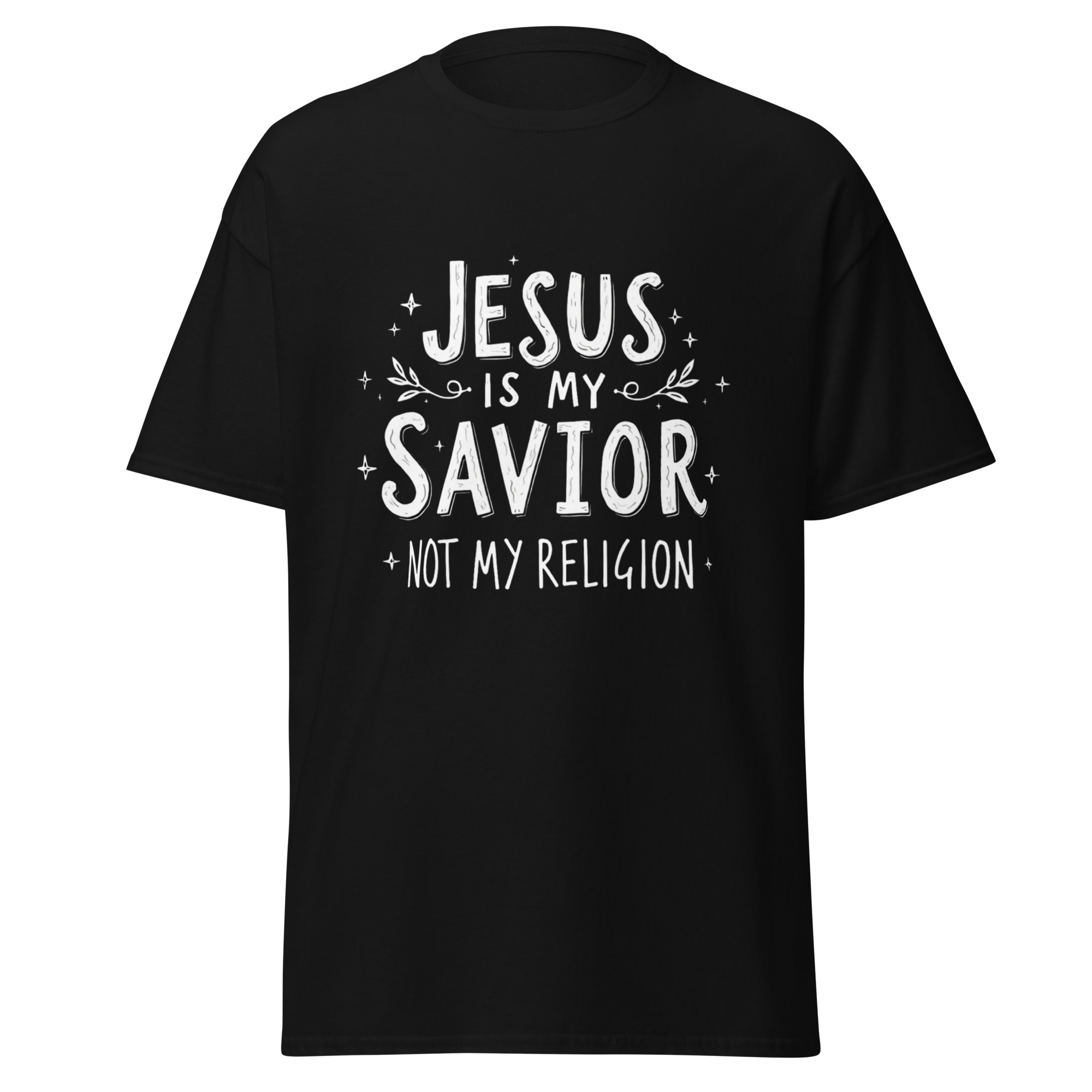 Jesus is my Savior not my religion - T-Shirt with Pazazz Sizes S-5X